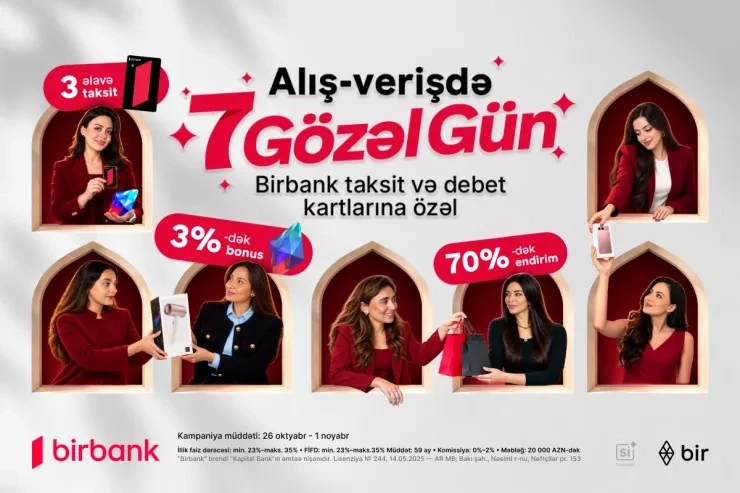 Birbank “7 gözəl gün” kampaniyası: bonus, 3 aylıq taksit imkanı və 70%-ə qədər endirim