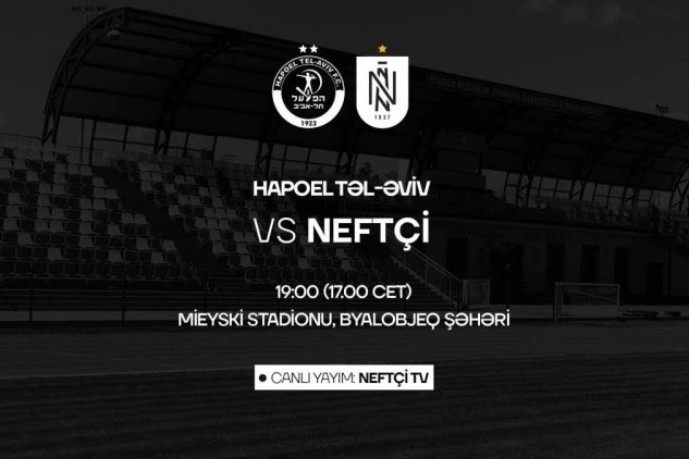 Neftçi - Hapoel Təl-Əviv matçı Neftçi TVdə canlı yayımlanacaq