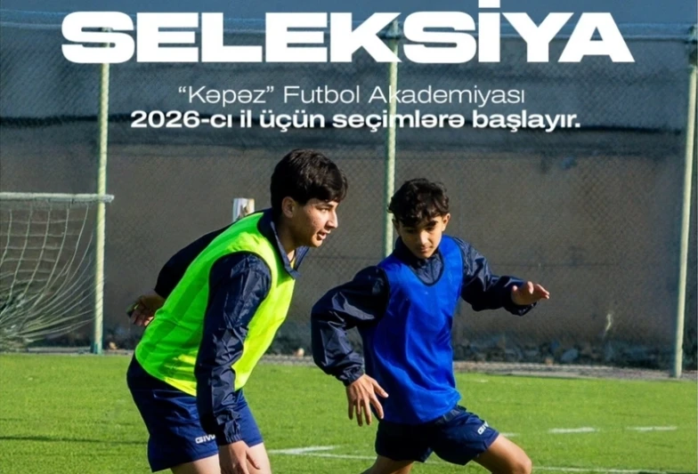 Kəpəz Futbol Akademiyası 2026-cı il &uuml;&ccedil;&uuml;n futbol&ccedil;u se&ccedil;imlərinə başlayır