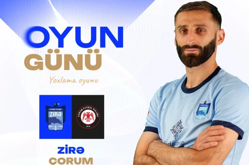 Zirə Çorumla qarşılaşacaq: Türkiyədəki üçüncü sınaq oyunu