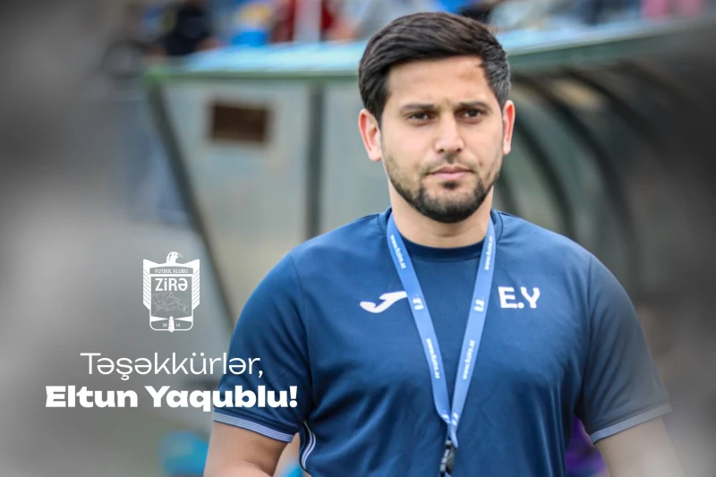 Eltun Yaqublu Zirədən ayrıldı