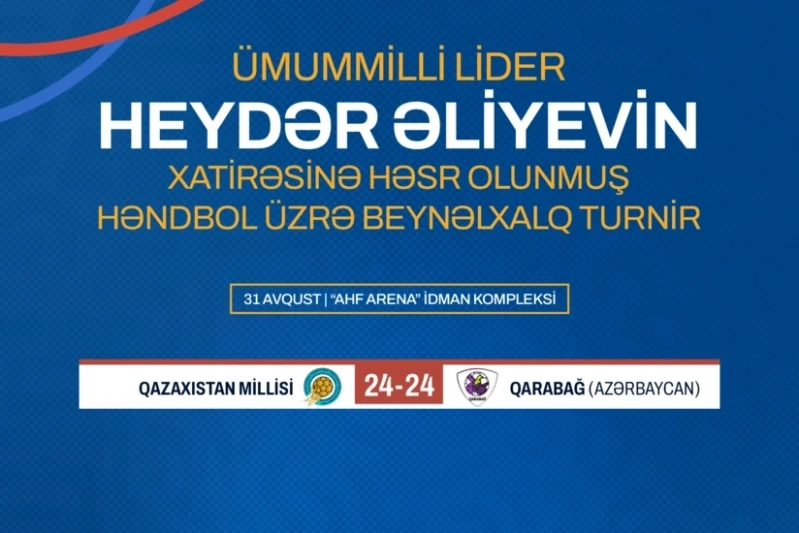 Karabağ hentbolcuları Haydar Aliyev'e adanan turnuvada Kazakistan milli takımı ile berabere kaldı