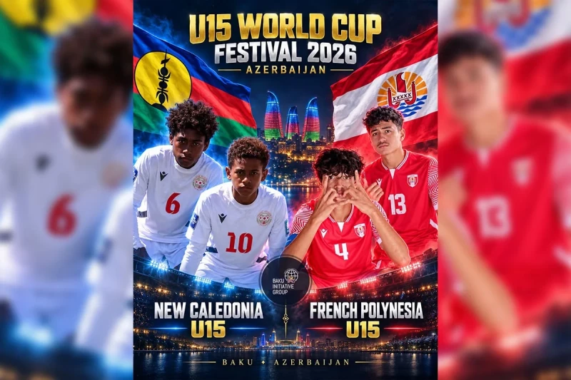 Yeni Kaledoniya və Fransız Polineziyası komandaları Bakıda start götürən FIFA U-15 dünya çempionatına qatılacaq