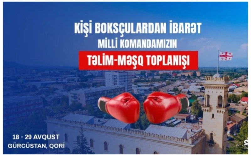 Azərbaycan boks millisi dünya çempionatına hazırlıq mərhələsinə Qoridə start verir