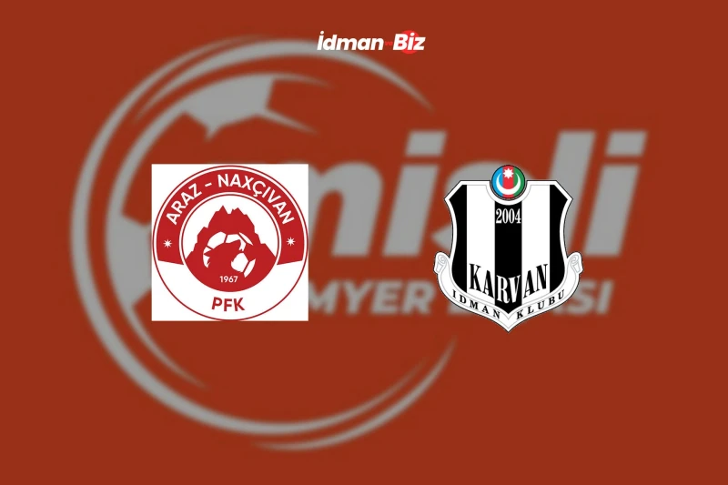 Araz-Naxçıvan - Karvan-Yevlax Matçı Başladı: Heyətlər Açıqlandı, Hakimlər Bəlli