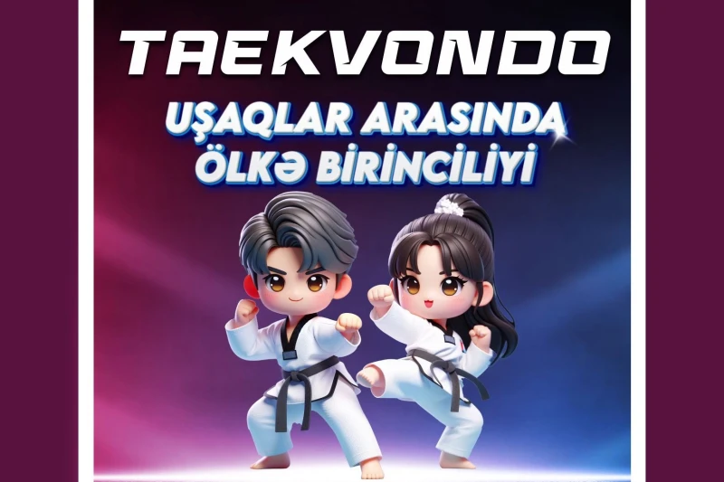 Çocuklar Arası Taekwondo Ülke Şampiyonası Hövsan'da Yapılacak