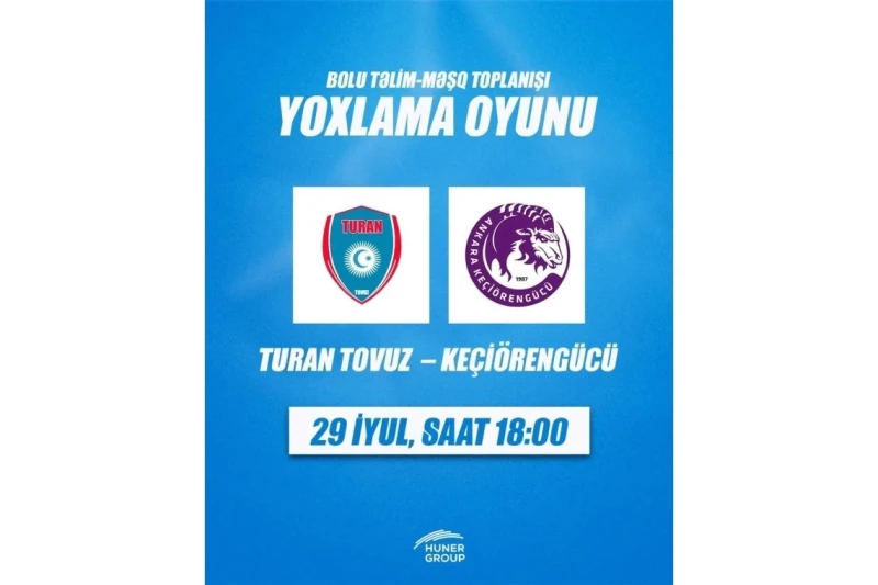 Turan Tovuz, Keçiörengücü ile Karşılaşacak