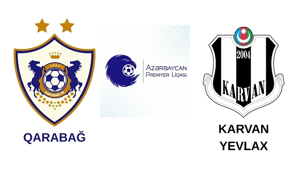 Qarabag - Karvan-Yevlakh: Lineups and Pre-Match Analysis