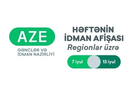 Regionlar üzrə 7-13 İyul İdman Tədbirləri Açıqlanıb