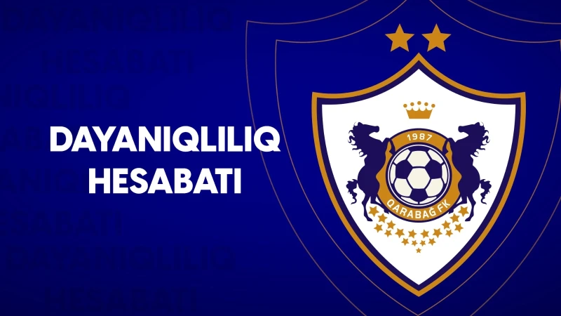 Qarabağ Futbol Klubu Regionda İlk Dayanıqlılıq Hesabatını Təqdim Etdi
