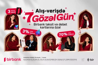 Birbank “7 gözəl gün” kampaniyası: bonus, 3 aylıq taksit imkanı və 70%-ə qədər endirim
