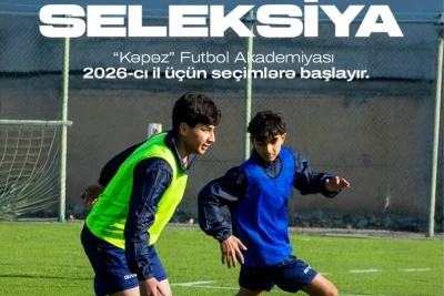 "Kəpəz" Futbol Akademiyası 2026-cı il üçün futbolçu seçimlərinə başlayır