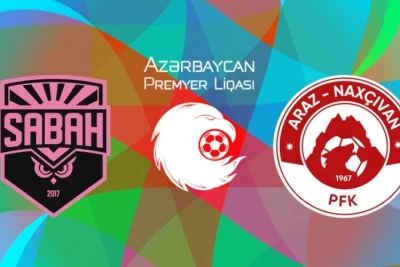 "Sabah" - "Araz-Naxçıvan" matçı: Qarşılaşma öncəsi